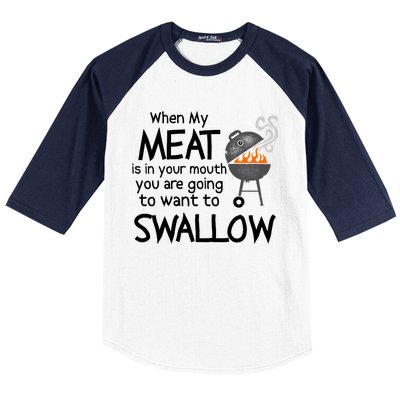 When My Meat Is In Your Mouth You Want To Swallow Baseball Sleeve Shirt