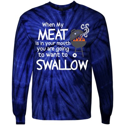 When My Meat Is In Your Mouth You Want To Swallow Tie-Dye Long Sleeve Shirt