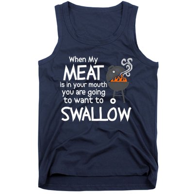 When My Meat Is In Your Mouth You Want To Swallow Tank Top