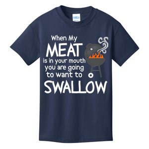 When My Meat Is In Your Mouth You Want To Swallow Kids T-Shirt