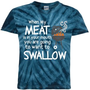 When My Meat Is In Your Mouth You Want To Swallow Kids Tie-Dye T-Shirt