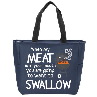 When My Meat Is In Your Mouth You Want To Swallow Zip Tote Bag