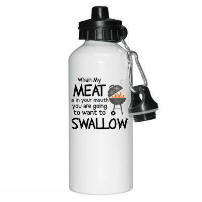 When My Meat Is In Your Mouth You Want To Swallow Aluminum Water Bottle