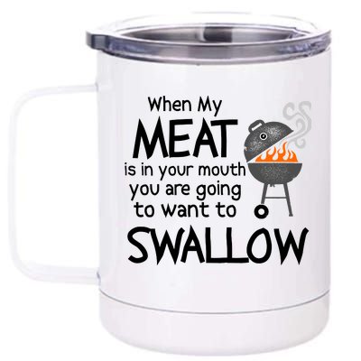 When My Meat Is In Your Mouth You Want To Swallow 12 oz Stainless Steel Tumbler Cup