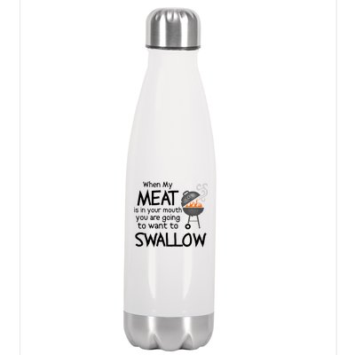 When My Meat Is In Your Mouth You Want To Swallow Stainless Steel Insulated Water Bottle