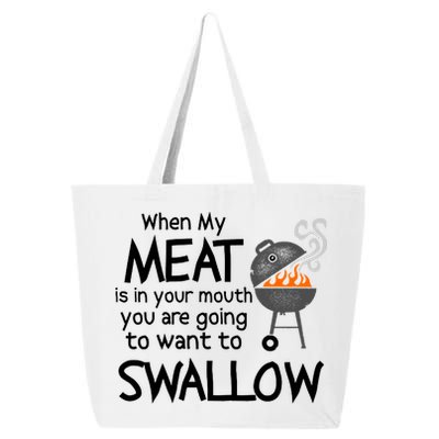 When My Meat Is In Your Mouth You Want To Swallow 25L Jumbo Tote