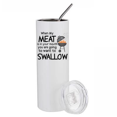 When My Meat Is In Your Mouth You Want To Swallow Stainless Steel Tumbler