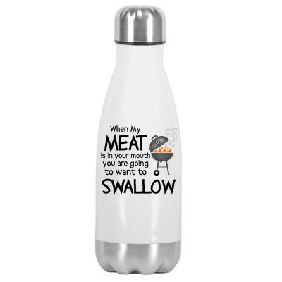 When My Meat Is In Your Mouth You Want To Swallow Stainless Steel Insulated Water Bottle