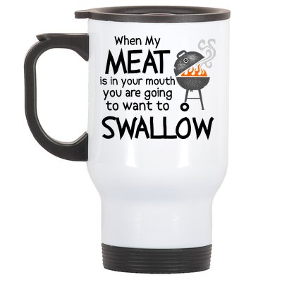 When My Meat Is In Your Mouth You Want To Swallow Stainless Steel Travel Mug