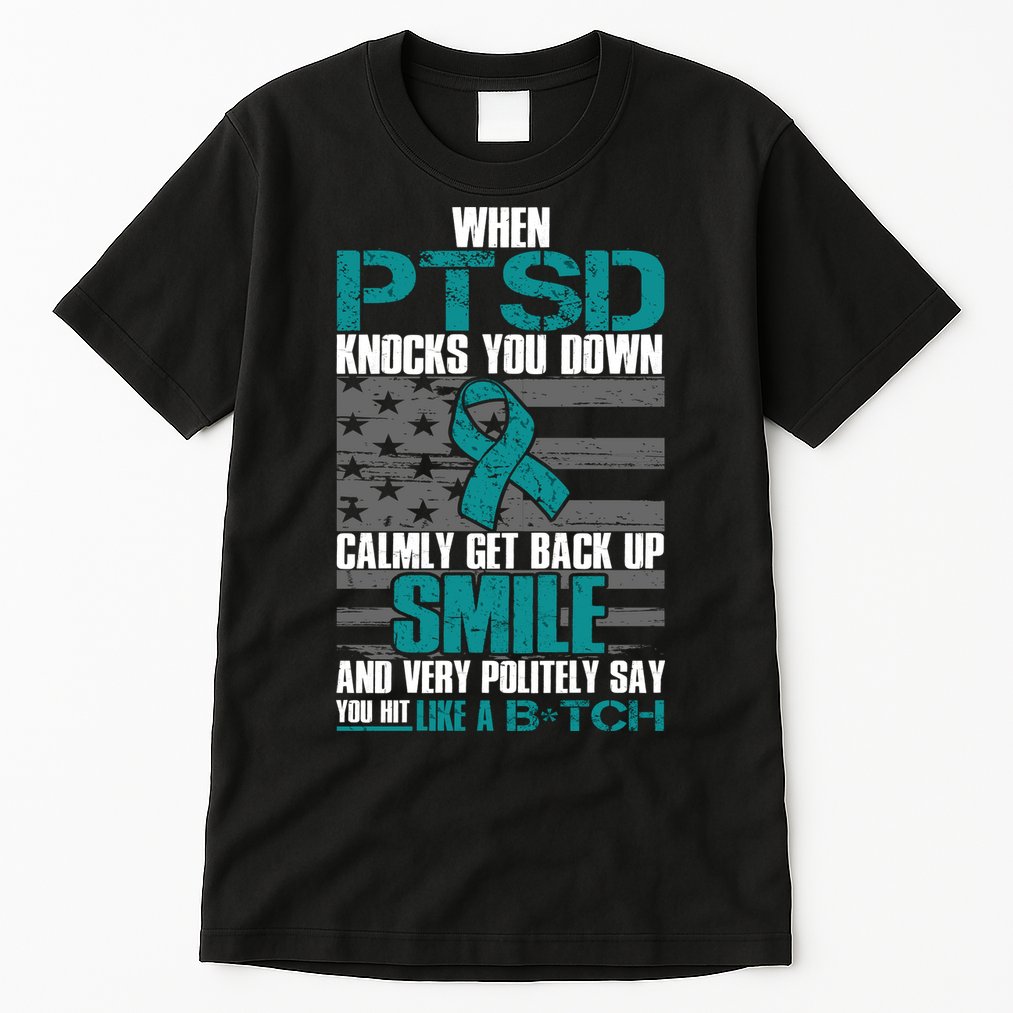 When PTSD Knock You Down Tall T-Shirt
