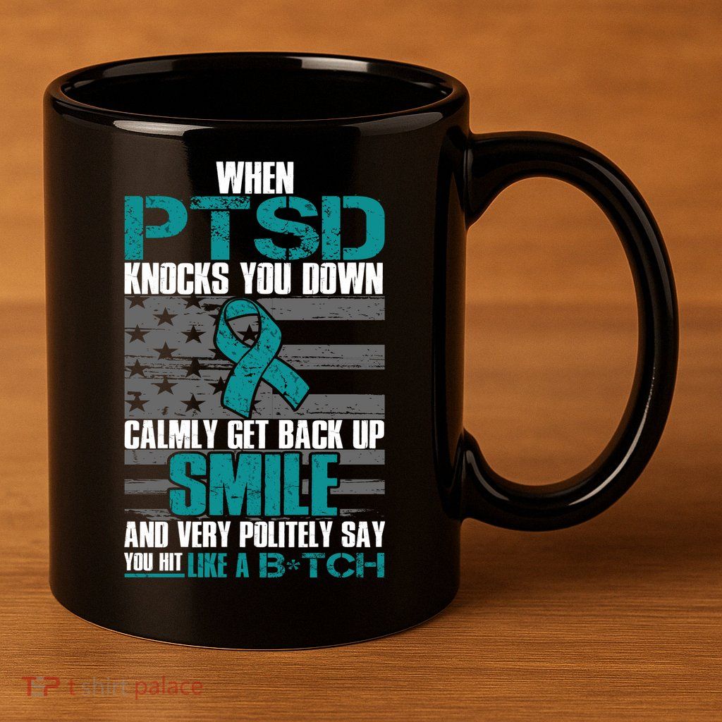 When PTSD Knock You Down 11oz C Handle Ceramic Mug