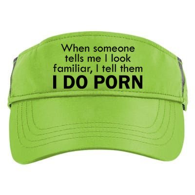 When Someone Tells Me I look Familiar I Tell The I Do Porn Adult Drive Performance Visor