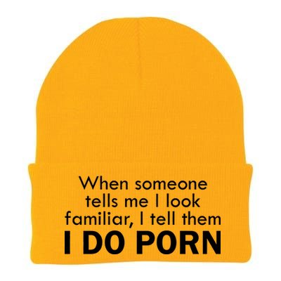 When Someone Tells Me I look Familiar I Tell The I Do Porn Knit Cap Winter Beanie