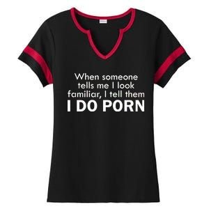 When Someone Tells Me I look Familiar I Tell The I Do Porn Ladies Halftime Notch Neck Tee