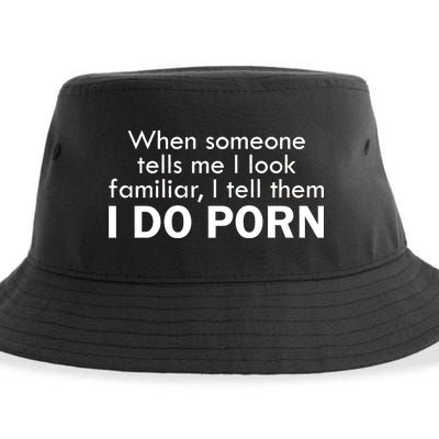 When Someone Tells Me I look Familiar I Tell The I Do Porn Sustainable Bucket Hat