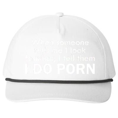 When Someone Tells Me I look Familiar I Tell The I Do Porn Snapback Five-Panel Rope Hat