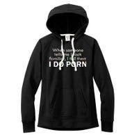 When Someone Tells Me I look Familiar I Tell The I Do Porn Women's Fleece Hoodie