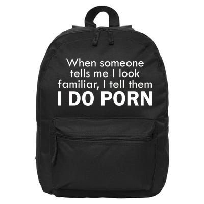 When Someone Tells Me I look Familiar I Tell The I Do Porn 16 in Basic Backpack