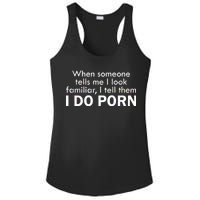 When Someone Tells Me I look Familiar I Tell The I Do Porn Ladies PosiCharge Competitor Racerback Tank