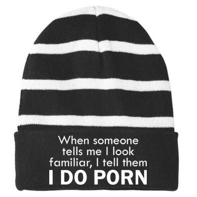 When Someone Tells Me I look Familiar I Tell The I Do Porn Striped Beanie with Solid Band