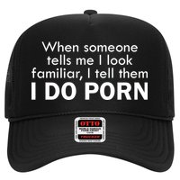 When Someone Tells Me I look Familiar I Tell The I Do Porn Trucker Hat
