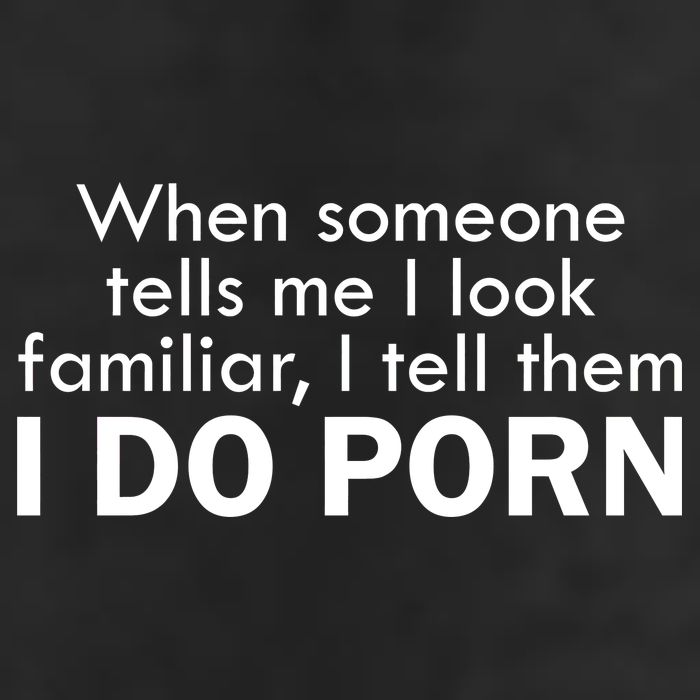 When Someone Tells Me I look Familiar I Tell The I Do Porn Trucker Hat