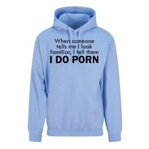 When Someone Tells Me I look Familiar I Tell The I Do Porn Unisex Surf Hoodie