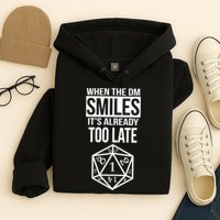 When The DM Smiles It's Already Too Late Hoodie