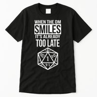 When The DM Smiles It's Already Too Late Tall T-Shirt
