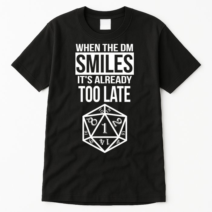 When The DM Smiles It's Already Too Late Tall T-Shirt