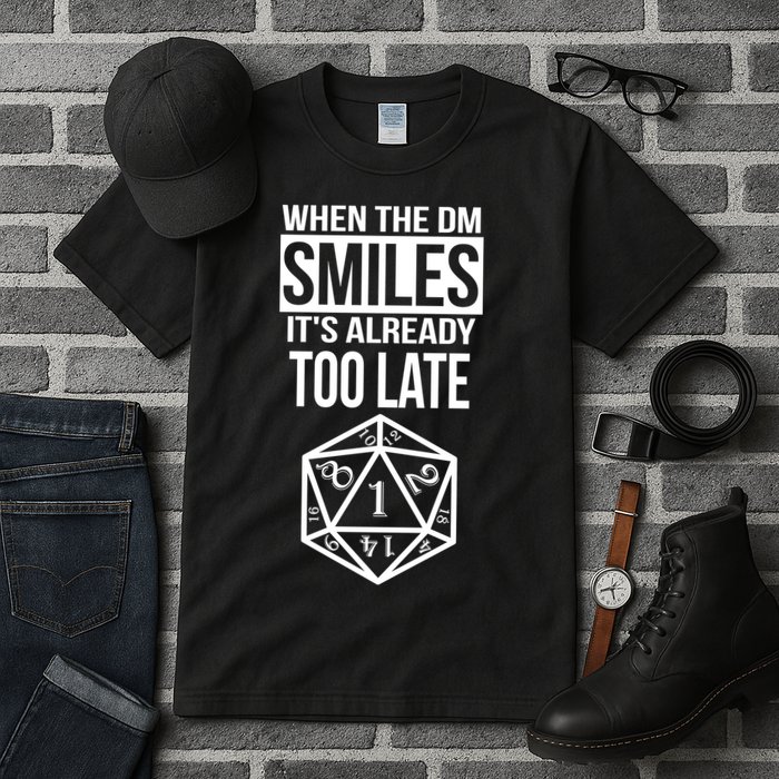 When The DM Smiles It's Already Too Late Tall T-Shirt