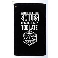 When The DM Smiles It's Already Too Late Golf Towel