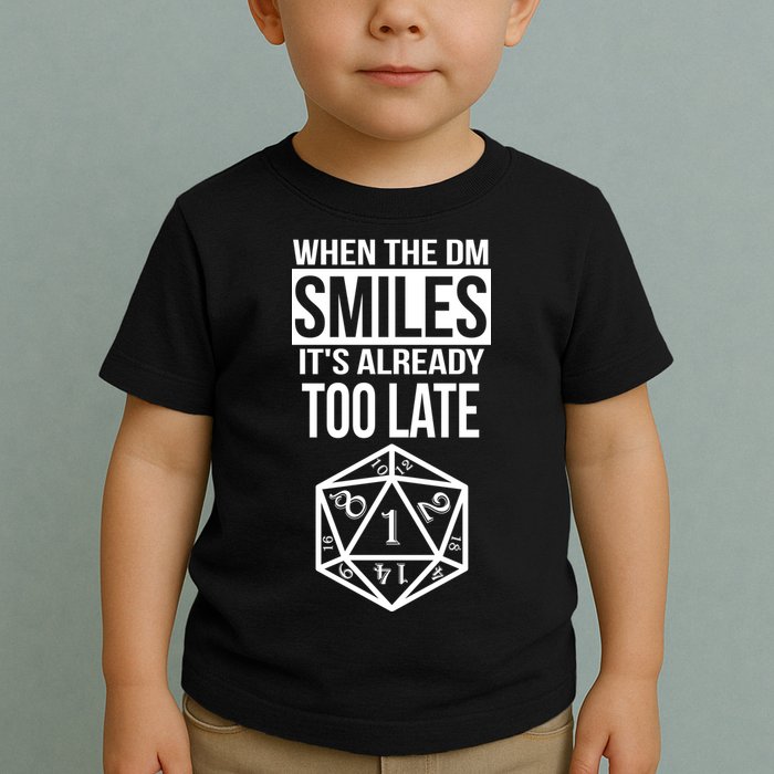 When The DM Smiles It's Already Too Late Toddler T-Shirt