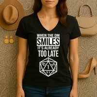 When The DM Smiles It's Already Too Late Women's V-Neck T-Shirt