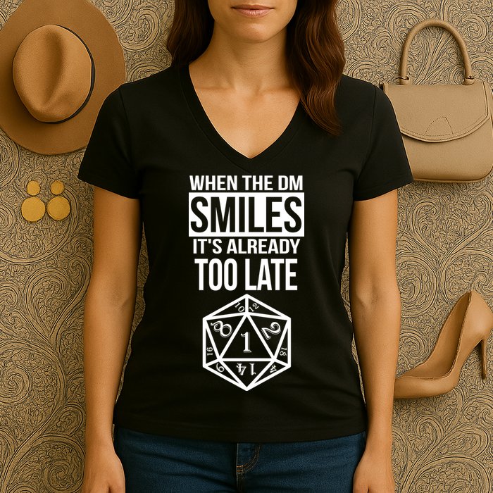 When The DM Smiles It's Already Too Late Women's V-Neck T-Shirt
