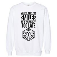 When The DM Smiles It's Already Too Late Garment-Dyed Sweatshirt