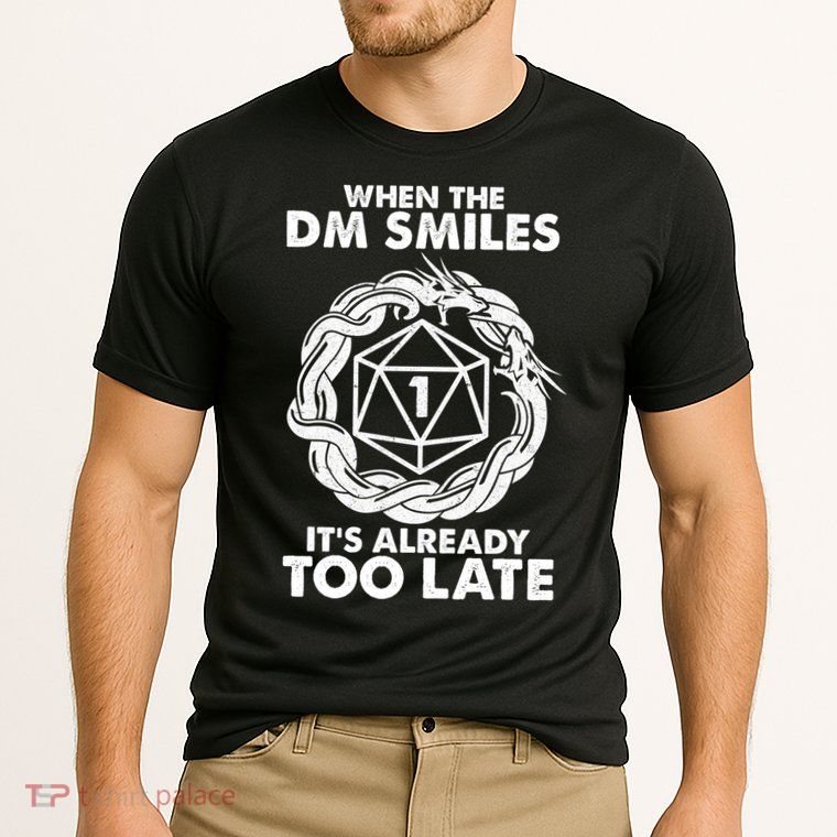 When The DM Smiles It's Already Too Late DND Performance Shirt