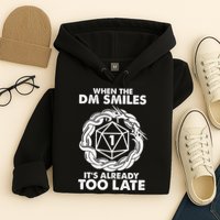 When The DM Smiles It's Already Too Late DND Hoodie