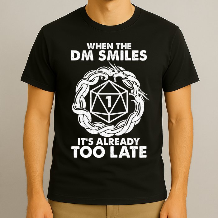 When The DM Smiles It's Already Too Late DND T-Shirt