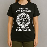 When The DM Smiles It's Already Too Late DND T-Shirt
