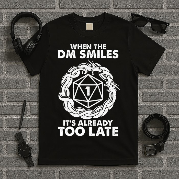 When The DM Smiles It's Already Too Late DND T-Shirt