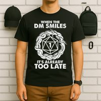 When The DM Smiles It's Already Too Late DND T-Shirt