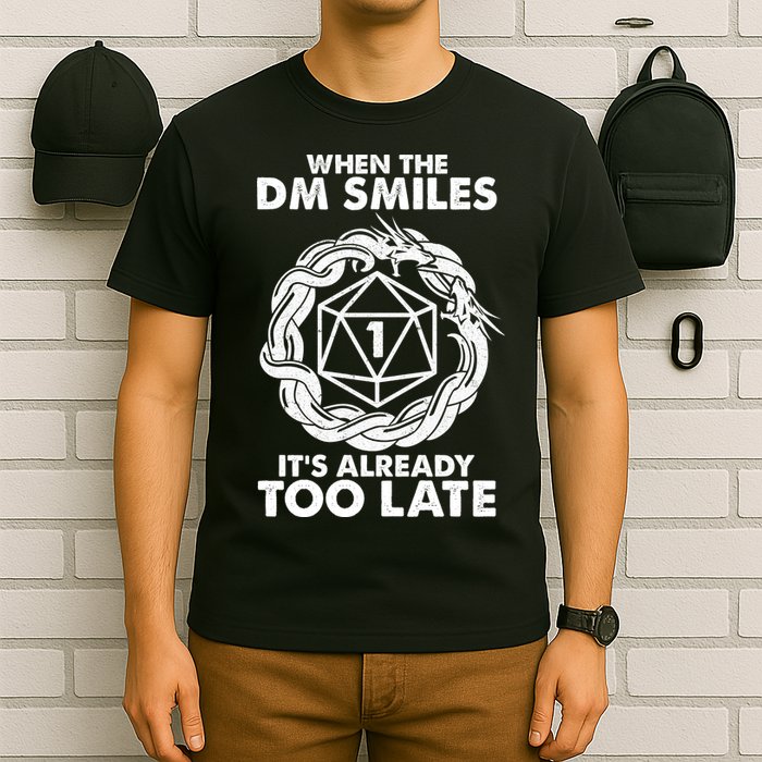 When The DM Smiles It's Already Too Late DND T-Shirt