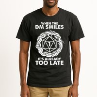 When The DM Smiles It's Already Too Late DND Tall T-Shirt