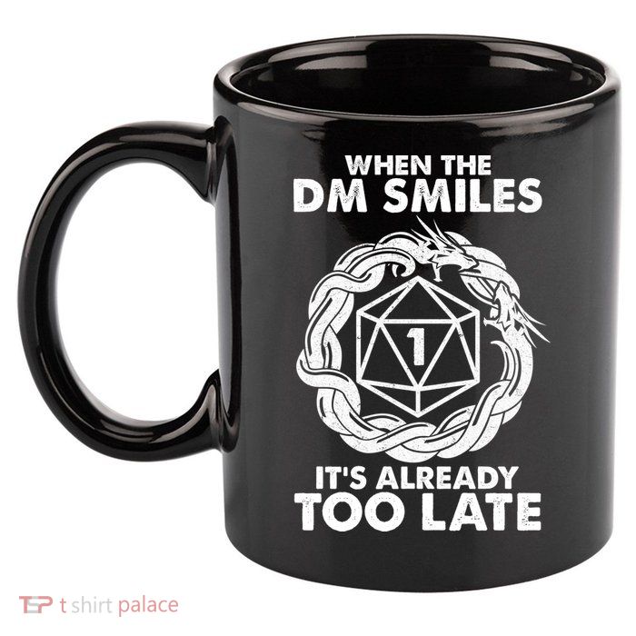 When The DM Smiles It's Already Too Late DND 11oz C Handle Ceramic Mug
