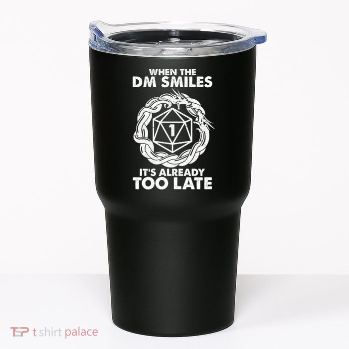 When The DM Smiles It's Already Too Late DND Tumbler