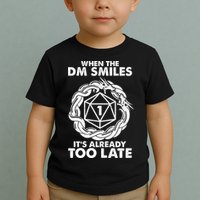 When The DM Smiles It's Already Too Late DND Toddler T-Shirt