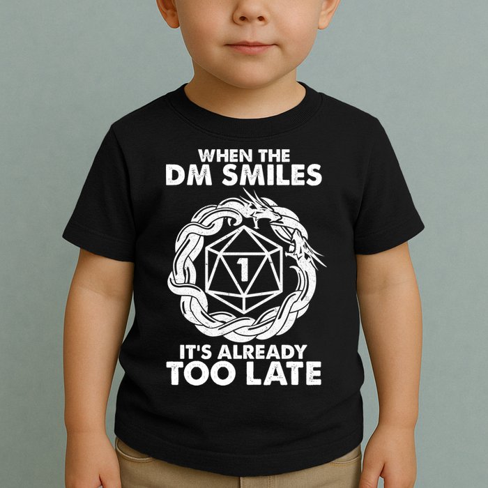 When The DM Smiles It's Already Too Late DND Toddler T-Shirt