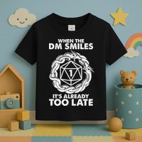 When The DM Smiles It's Already Too Late DND Toddler T-Shirt