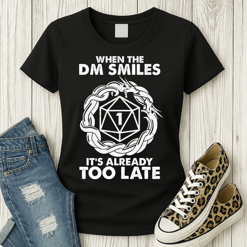 When The DM Smiles It's Already Too Late DND Womens T-Shirt